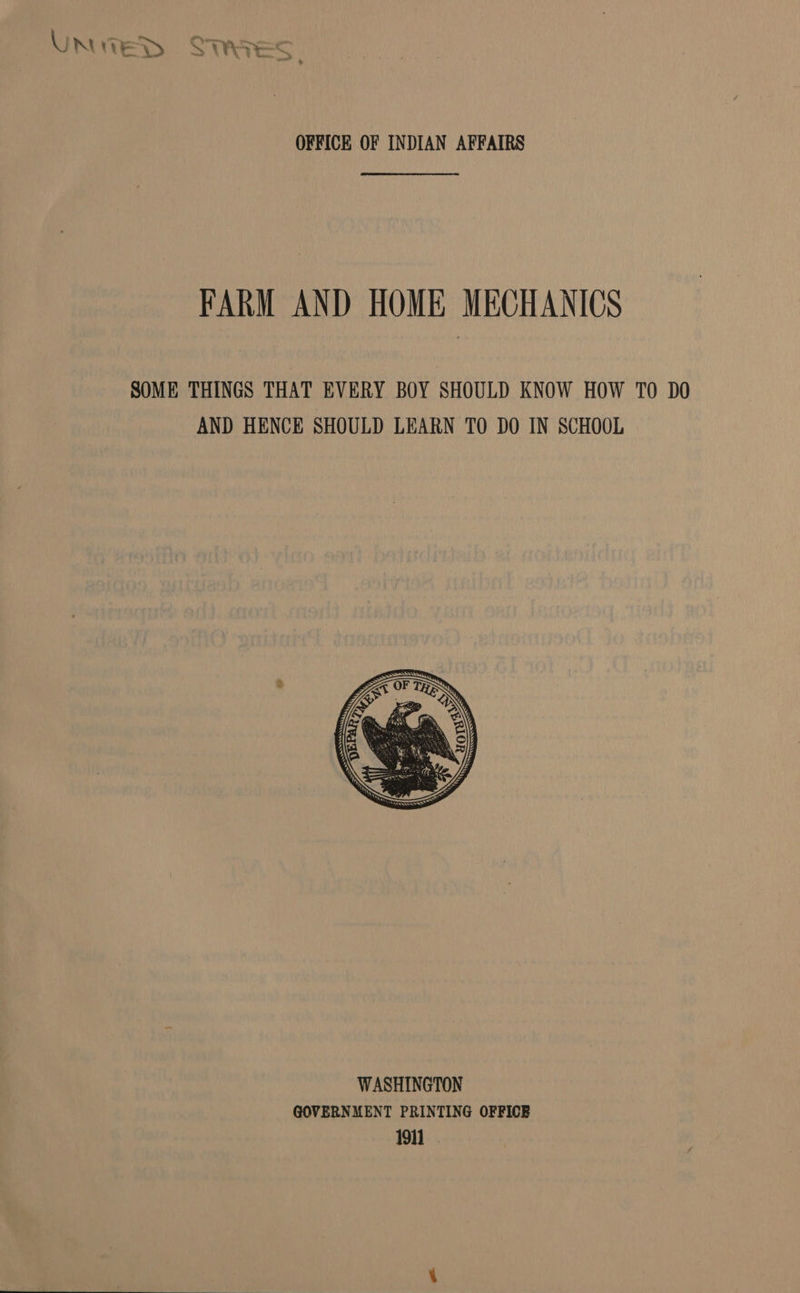 UnuteD STRATES Saal \ OFFICE OF INDIAN AFFAIRS FARM AND HOME MECHANICS SOME THINGS THAT EVERY BOY SHOULD KNOW HOW TO DO AND HENCE SHOULD LEARN TO DO IN SCHOOL  