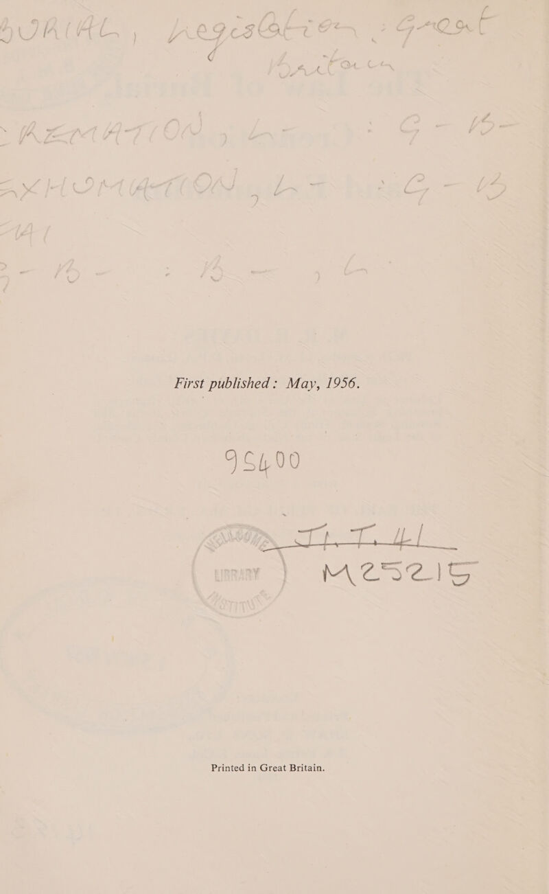 UY a a 4 &lt; ee ( Ce ¢ 4 la * { { \ / ~ — First published: May, 1956. 4Si00 Printed in Great Britain.