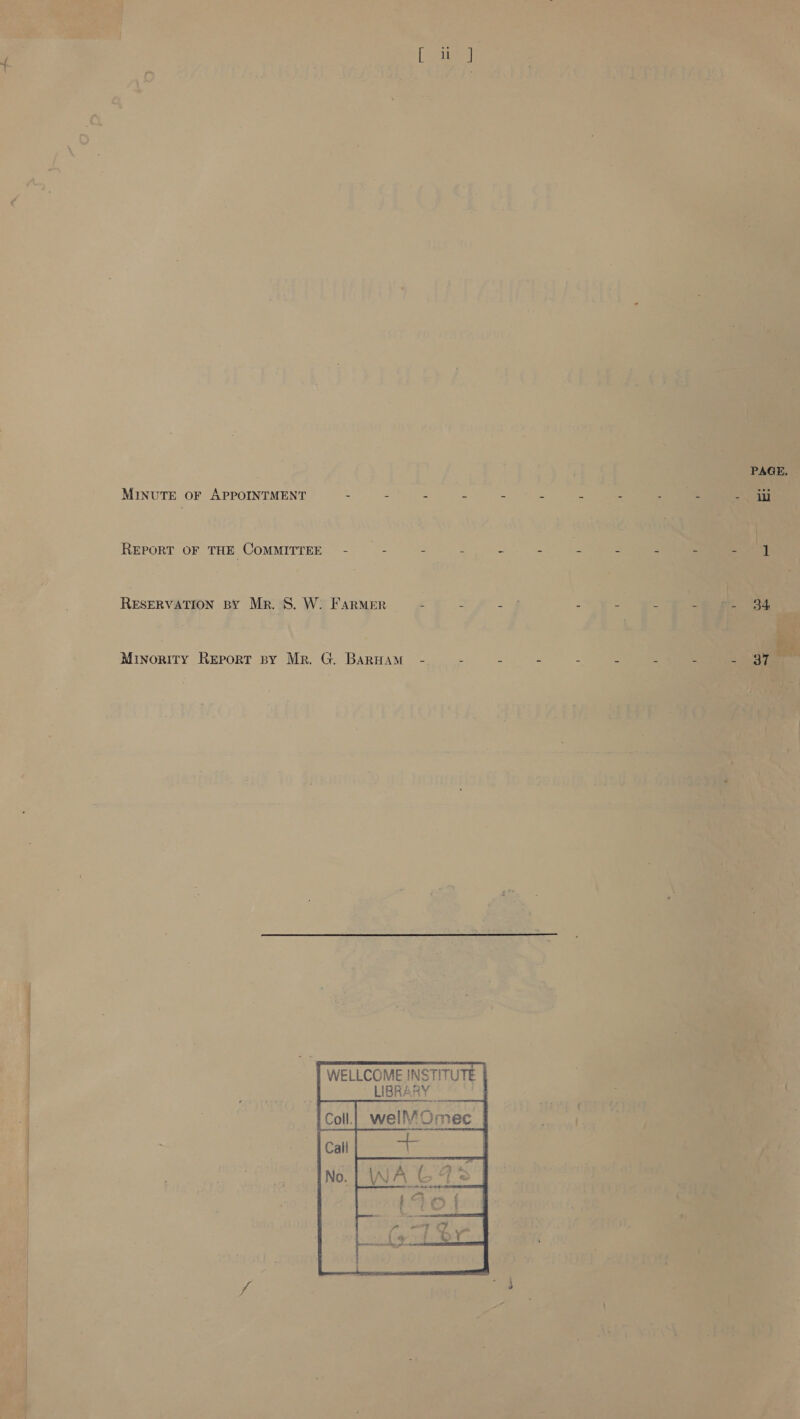 PAGE. MINUTE OF APPOINTMENT - - = - - = - - - - it REPORT OF THE COMMITTEE - — - : “ = - - - - - eae | ResERVATION BY Mr. 8S. W. Farmer é : 3 - - : - = oh - : : - saa Minority Report py Mr. G. BarHam 