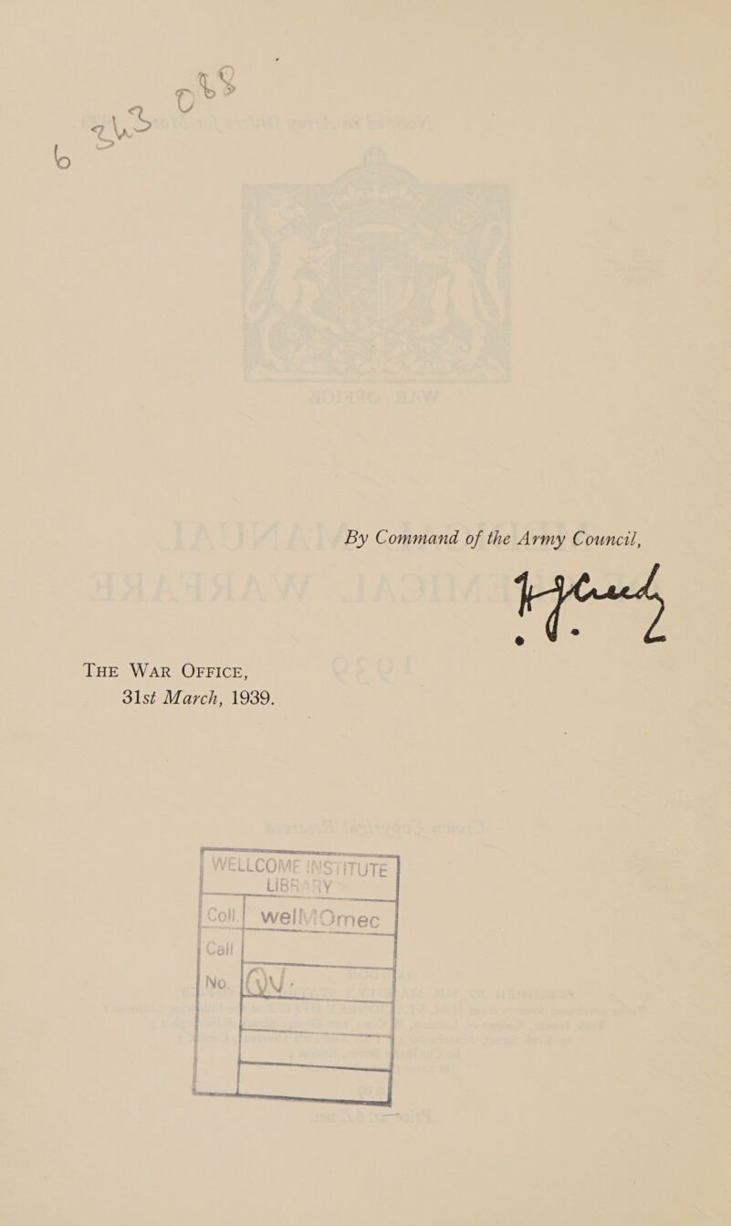 é ™~ A wll » = \ y New \Av THE WAR OFFICE, 31st March, 1939. - TT ad { j} ; i} bet i ietelintioesea p SoH Enntteheonsaer comers rN \ ‘~~ : = CR ae By Command of the Army Council,  merece, = | a i / } 