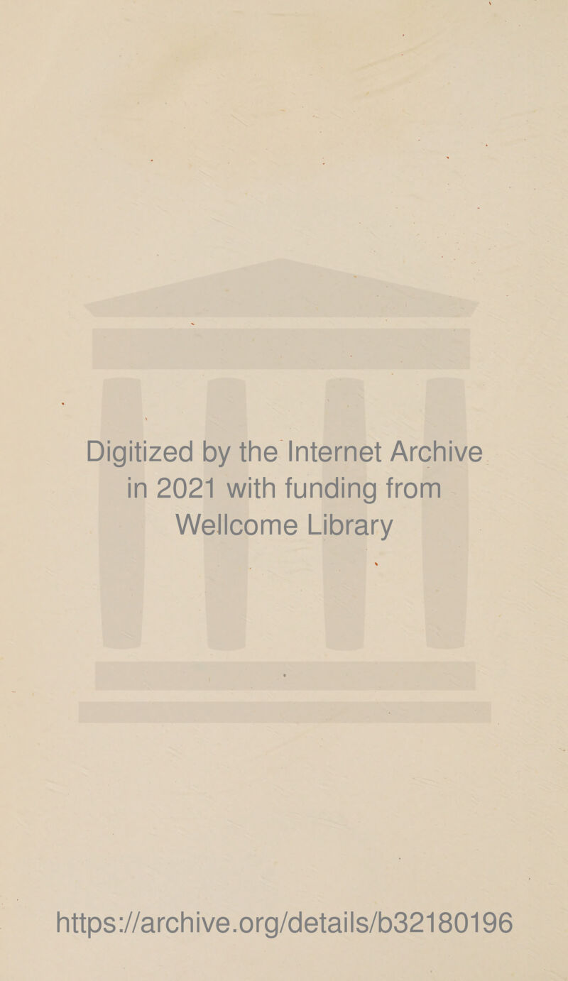 Digitized by the Internet Archive. in 2021 with funding from Wellcome Library https://archive.org/details/o32180196