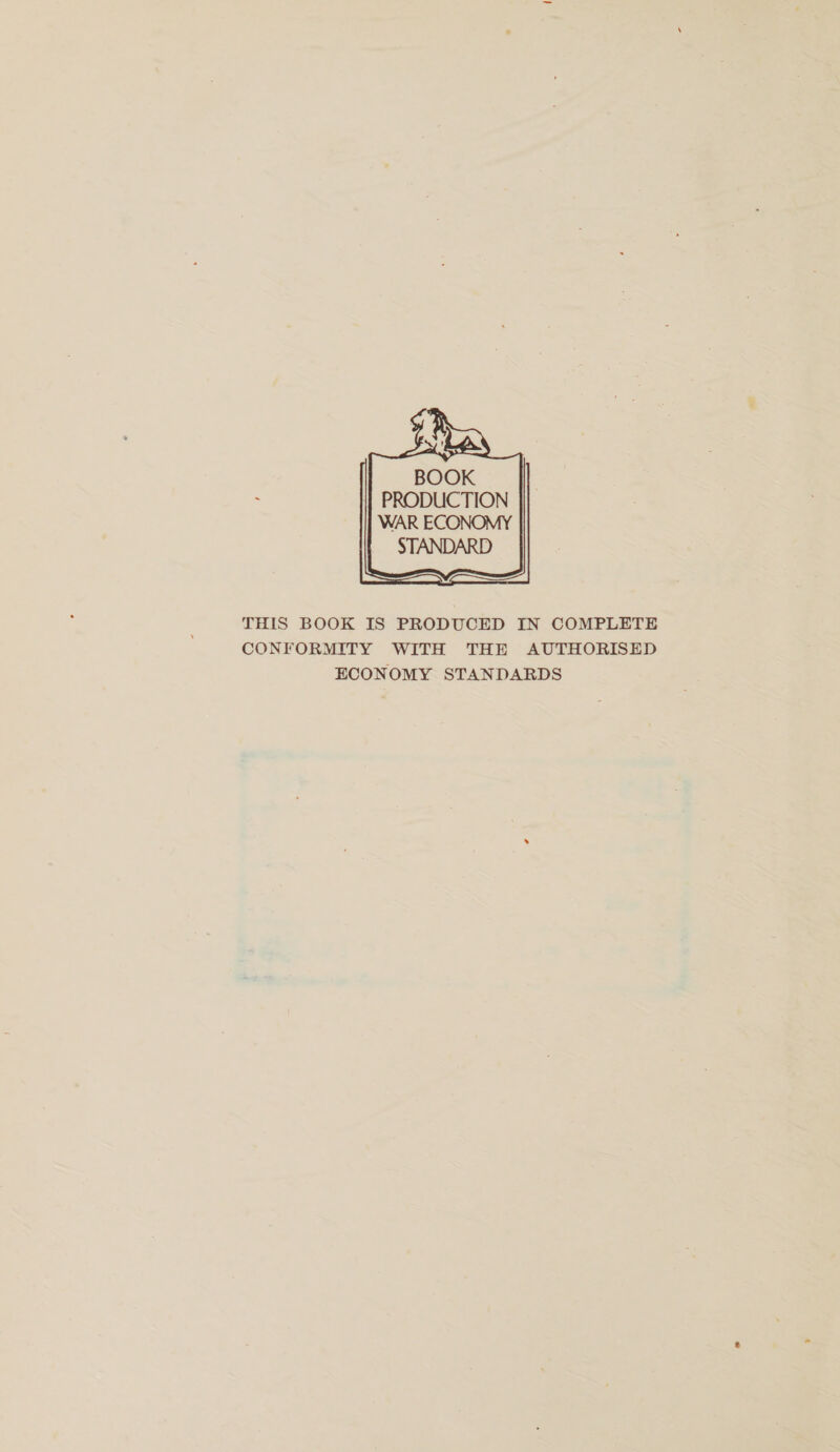  “pit BOOK PRODUCTION WAR ECONOMY STANDARD     THIS BOOK IS PRODUCED IN COMPLETE CONFORMITY WITH THE AUTHORISED ECONOMY STANDARDS