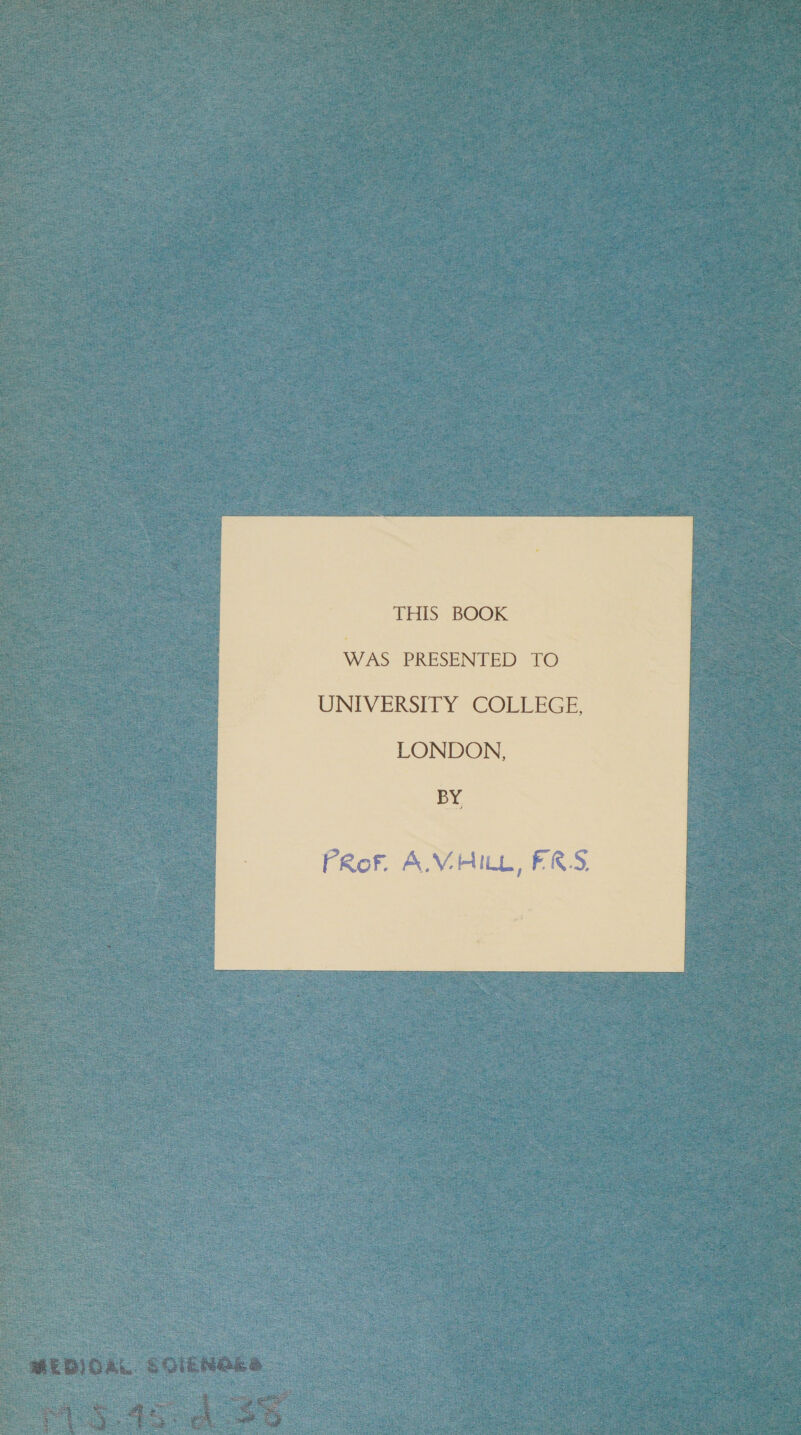 THIS BOOK WAS PRESENTED TO UNIVERSITY COLLEGE, LONDON, BY 