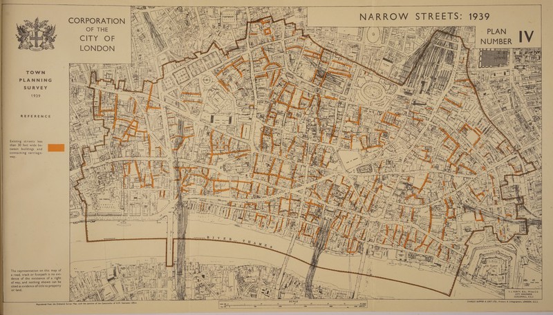 CORPORATION OF THE SLi “OF LONDON TOWN PLANNING SURVEY 1939 REFERENCE ao Re Birrell 2 r We we { eV Existing streets less than 30 feet wide be- tween buildings and Pes containing carriage- way. The representation on this map of a road, track or footpath is no evi- dence of the existence of a right of way, and nothing shown can be cited as evidence of title to property or land.              re ents a jee it Gre Suen et ot Seelllee| OED wan. Zee Bulan       F. J. FORTY, B.Sc., M.Inst.C.€, CITY ENGINEER GUILDHALL, E.C.2    