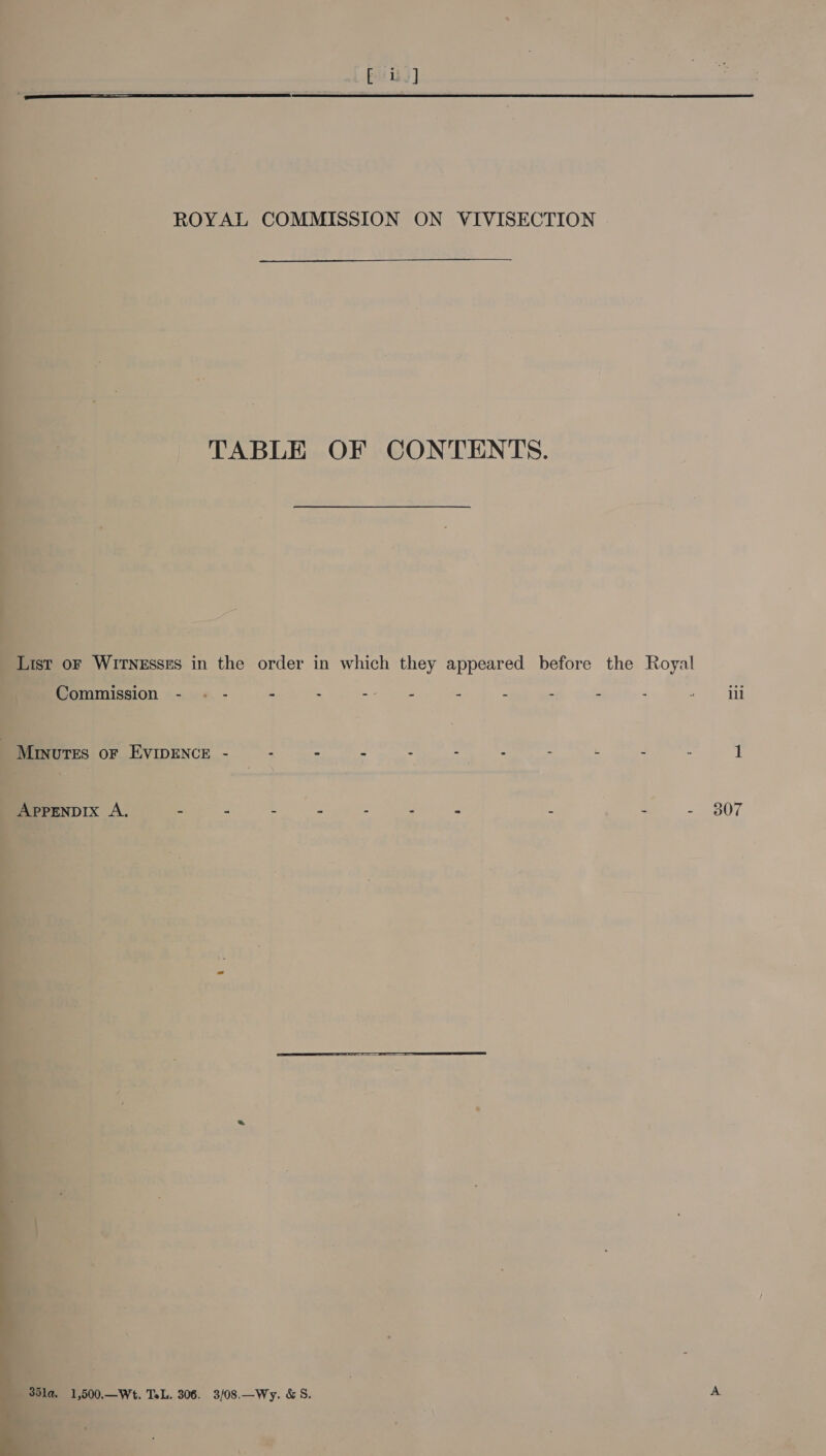 oe beter  =— een ee oe ROYAL COMMISSION ON VIVISECTION |  TABLE OF CONTENTS.    OF Witnesses in the order in which they appeared before the Royal OR ees a Sf eh ae eee eH &lt; JTES OF EVIDENCE - 3 2 : - a ; 4 r ‘ 1 ok ee ys. Cee % bats (3 =e i i a a y &gt; ey. x 7 &amp; - , 4 iy , ryt  z 4 “ ce -—?* 7 : inn *~) .