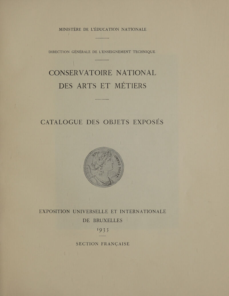 MINISTÈRE DE L'ÉDUCATION NATIONALE DIRECTION GÉNÉRALE DE L'ENSEIGNEMENT TECHNIQUE  EXPOSITION UNIVERSELLE ET INTERNATIONALE DENBRUXELLES 42) SECTION FRANÇAISE