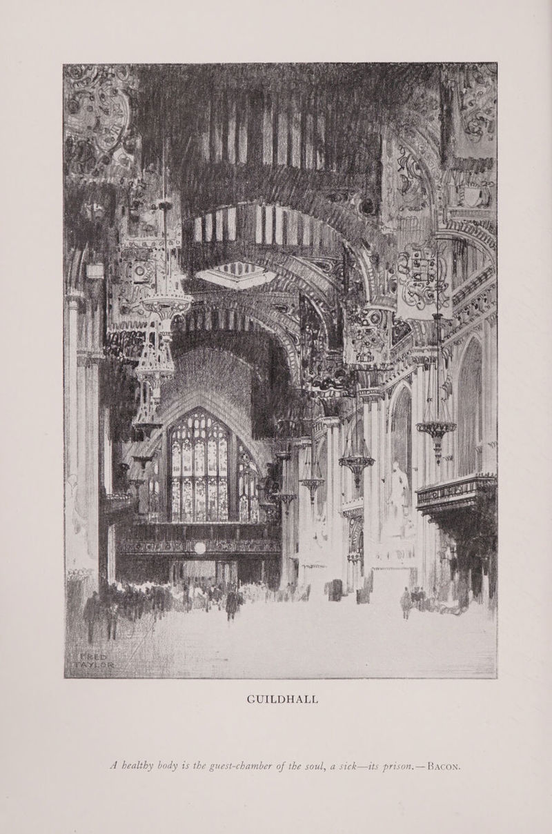  GUILDHALL  A healthy body 1s the guest-chamber of the soul, a sick—its prison.— BAco)