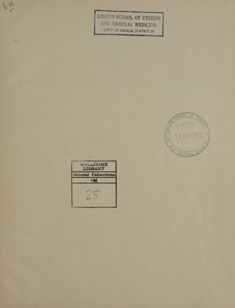    | LONDON SCHOOL OF HYGIENE | AND TROPICAL MEDICINE. | (DEPT OF MEDICAL STATISTICS)  ee é F K |General Collections 