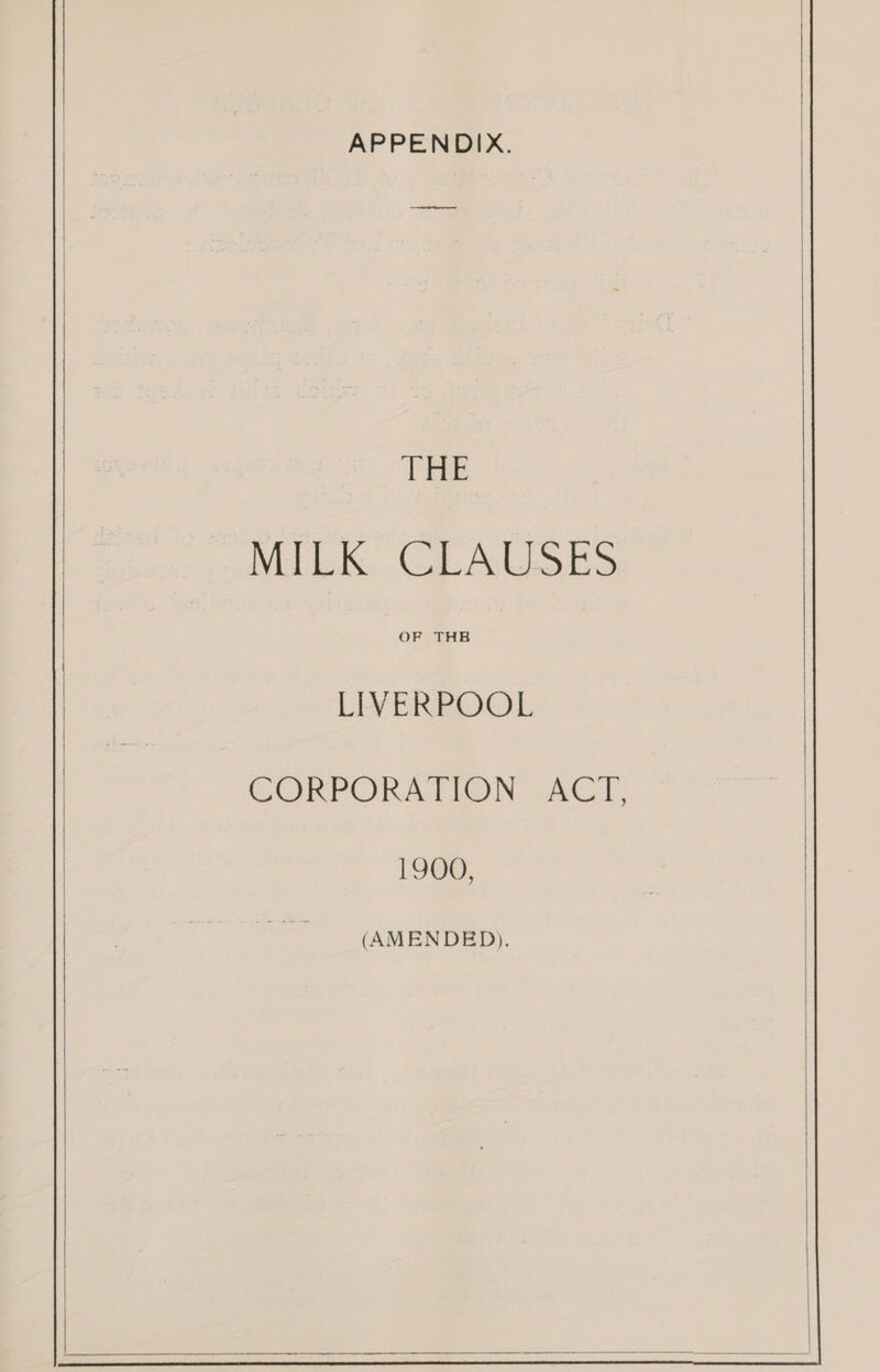 APPENDIX. See THE ULE. GEAL DES OF THE LIVERROOL CORPORATION, ACT 1900,
