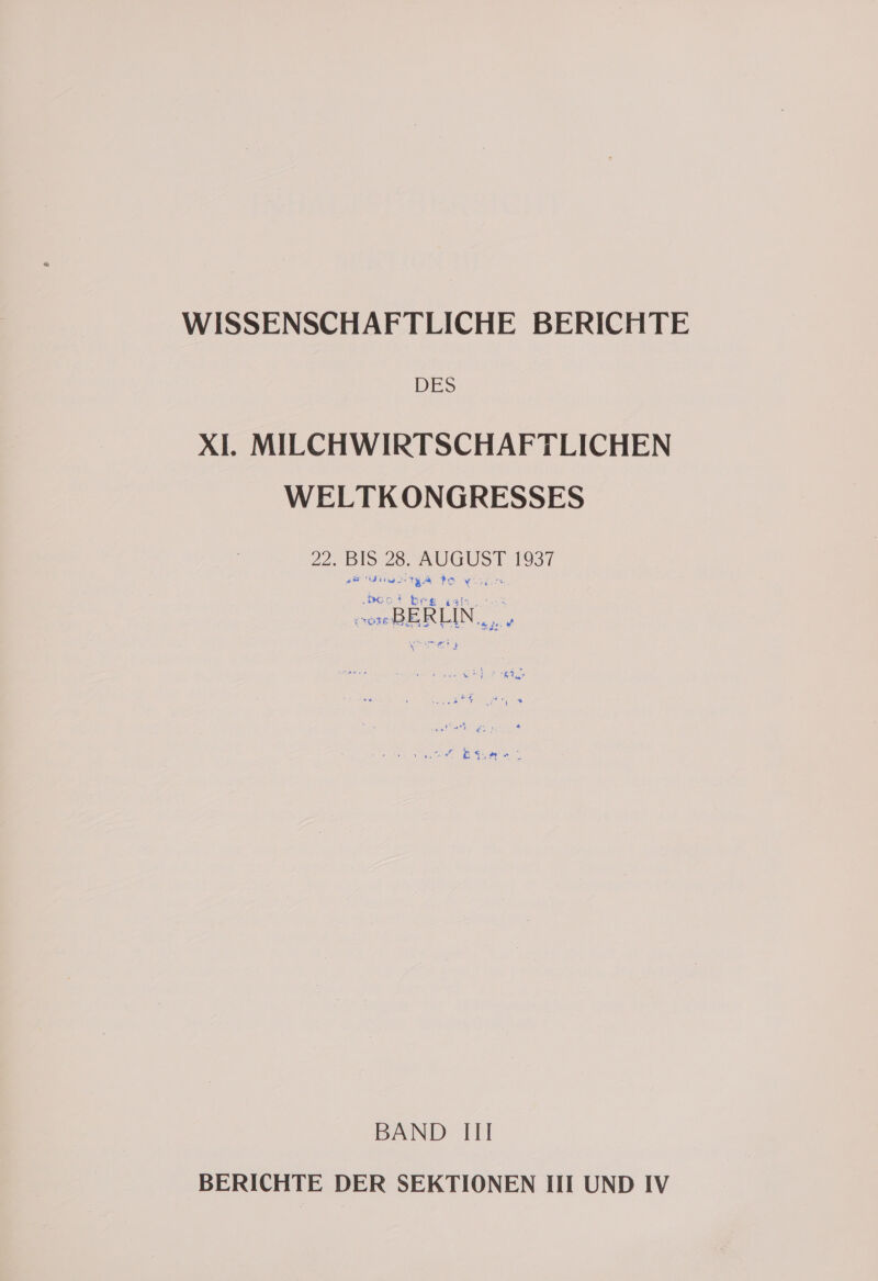 WISSENSCHAFTLICHE BERICHTE DE&gt; XI. MILCHWIRTSCHAFTLICHEN WELTKONGRESSES 22. BIS 28. AUGUST 1957 PT: Ding DT y À te UT erg 3b 5 EN, BAND III