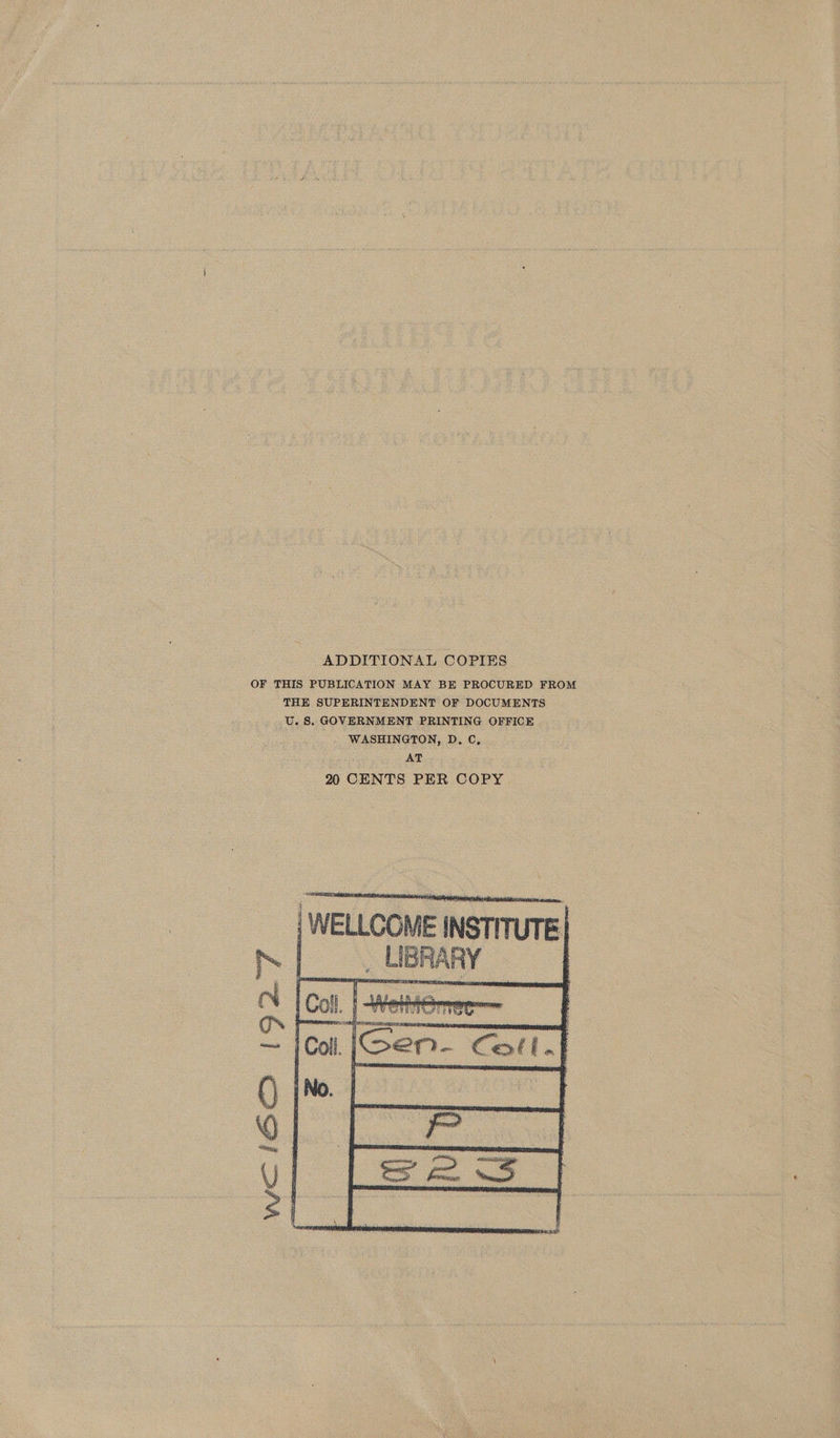 ADDITIONAL COPIES OF THIS PUBLICATION MAY BE PROCURED FROM THE SUPERINTENDENT OF DOCUMENTS U. 8. GOVERNMENT PRINTING OFFICE - WASHINGTON, D. C, AT 20 CENTS PER COPY. ate a  BAe: 