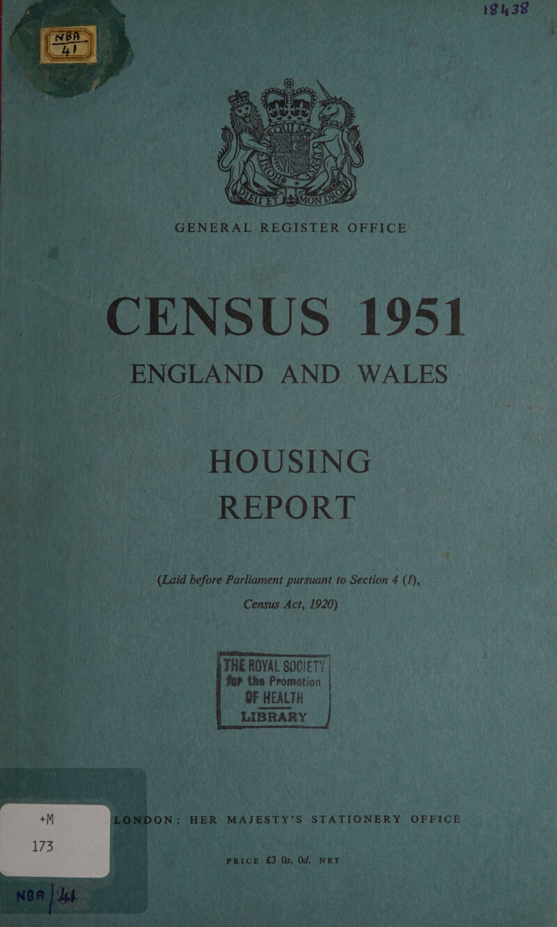   Si Se ; VEG + , 32 , 2 i tr y d ’ , ie  GENERAL REGISTER OFFICE    tC Rte : ; ay Se » uf “s : ene ae 4 ist + ’ a cy ee a ee ‘ any \ : i y 9 ; J yard ANT - _ ENGLAND AND WALES  - HOUSING: REPORT _ (Laid before Parliament pursuant to Section 4 CP) ‘Census Act, 1920)   THEROVALSociET)| ‘for the Promotion OF HEALTH LIBRARY       INDON: HER MAJESTY’S STATIONERY OFFICE PRICE £3 0s, Od. NET 