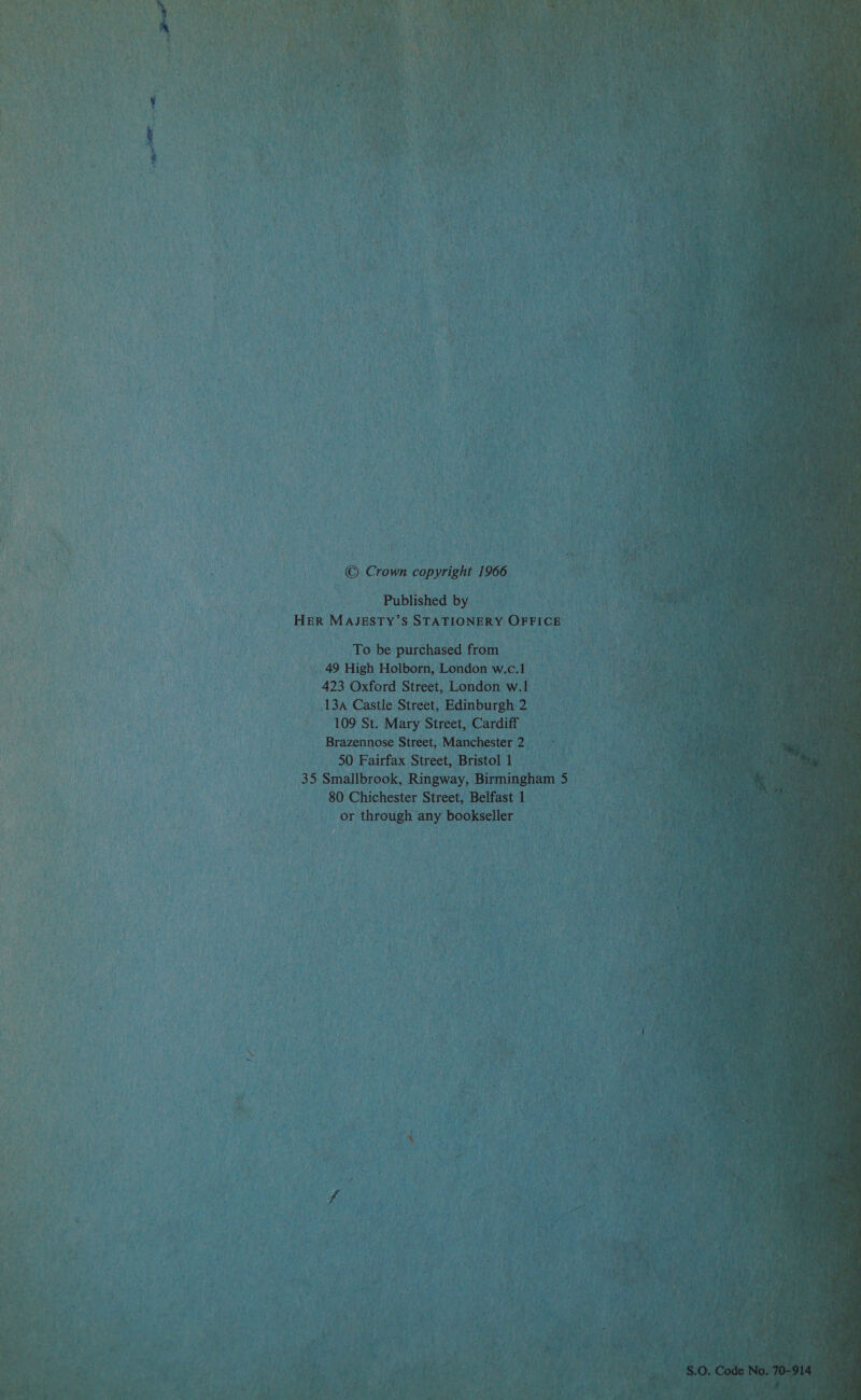 To be purchased from 49 High Holborn, Londonw.c.l 423 Oxford Street, Londonw.lo 13a Castle Street, Edinburgh 2 nih 109 St. Mary Street, Cardiff Brazennose Street, Manchester Dy ae 50 Fairfax Street, Bristol1 : 35 Smallbrook, Ringway, Birmingham 5 _ or through any bookseller 