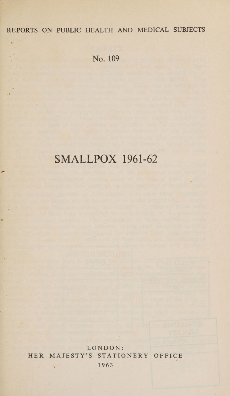 2 No. 109 SMALLPOX 1961-62 LONDON: HER MAJESTY’S STATIONERY OFFICE ; 1963