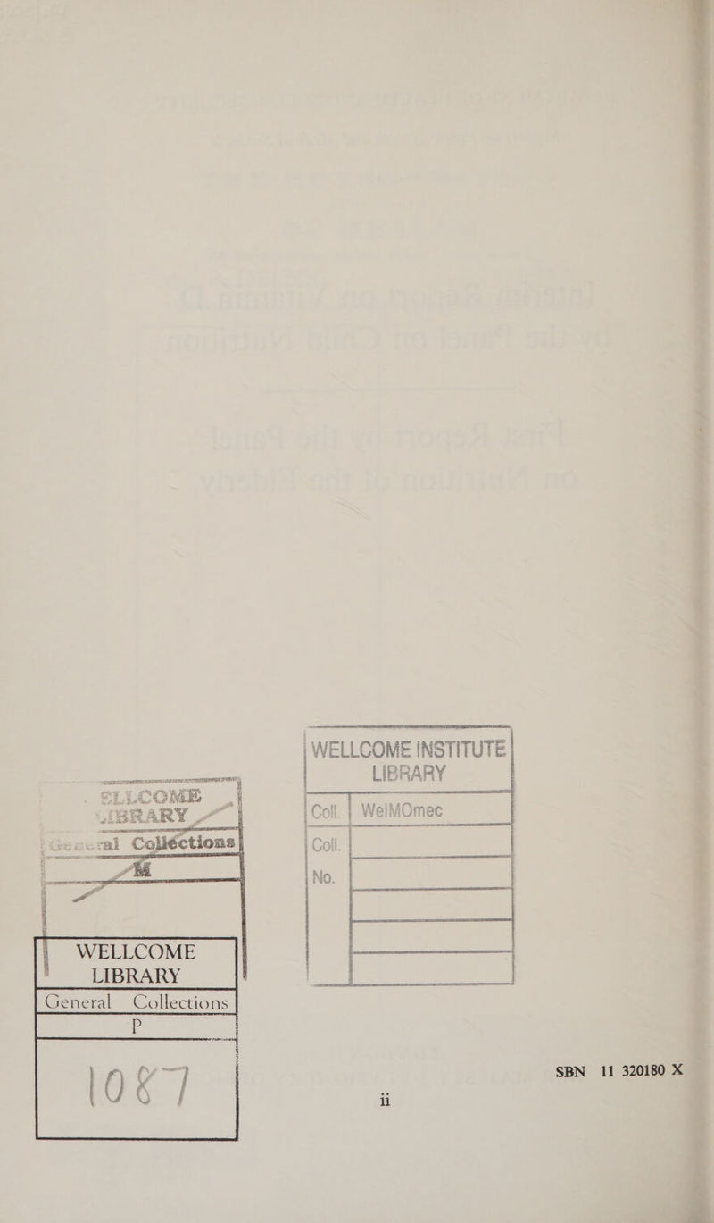     hin ‘ ELLCOME INSTITUTE | LIBRARY |   . SLLCOME      || WELLCOME LIBRARY General Collections. P 