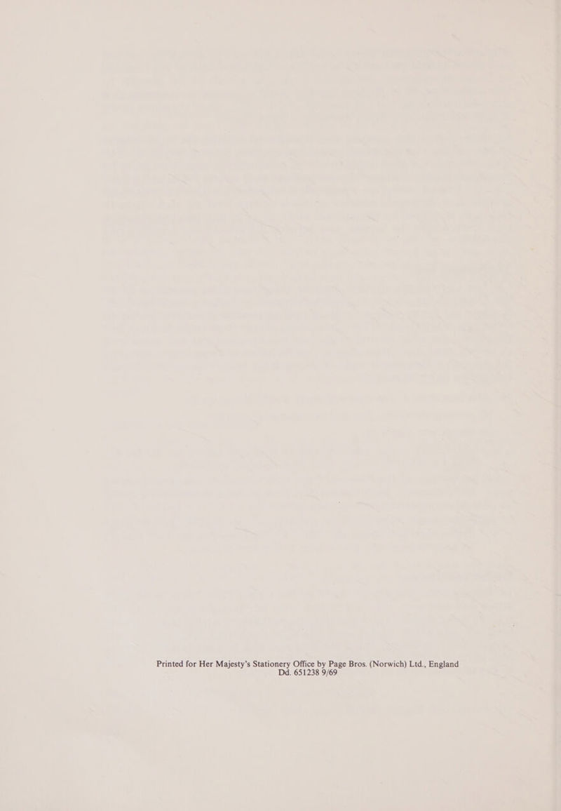 Printed for Her Majesty’s Stationery Office by Page Bros. (Norwich) Ltd., England Dd. 651238 9/69