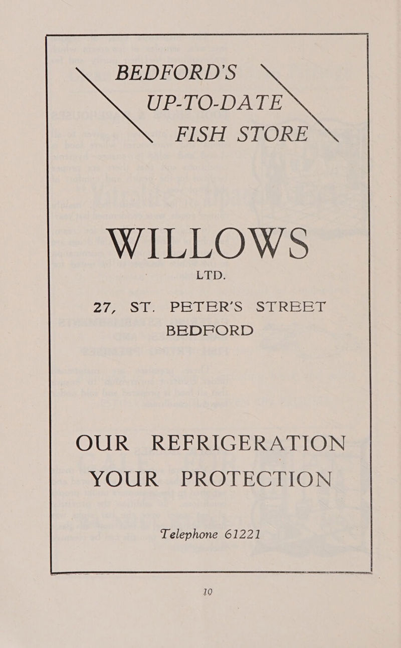 BEDFORD'S UP-TO-DATE FISH STORE WILLOWS 270 3c ee PES RES tS RE BEDFORD OUR REFRIGERATION YOUR PROTECTION Telephone 61221
