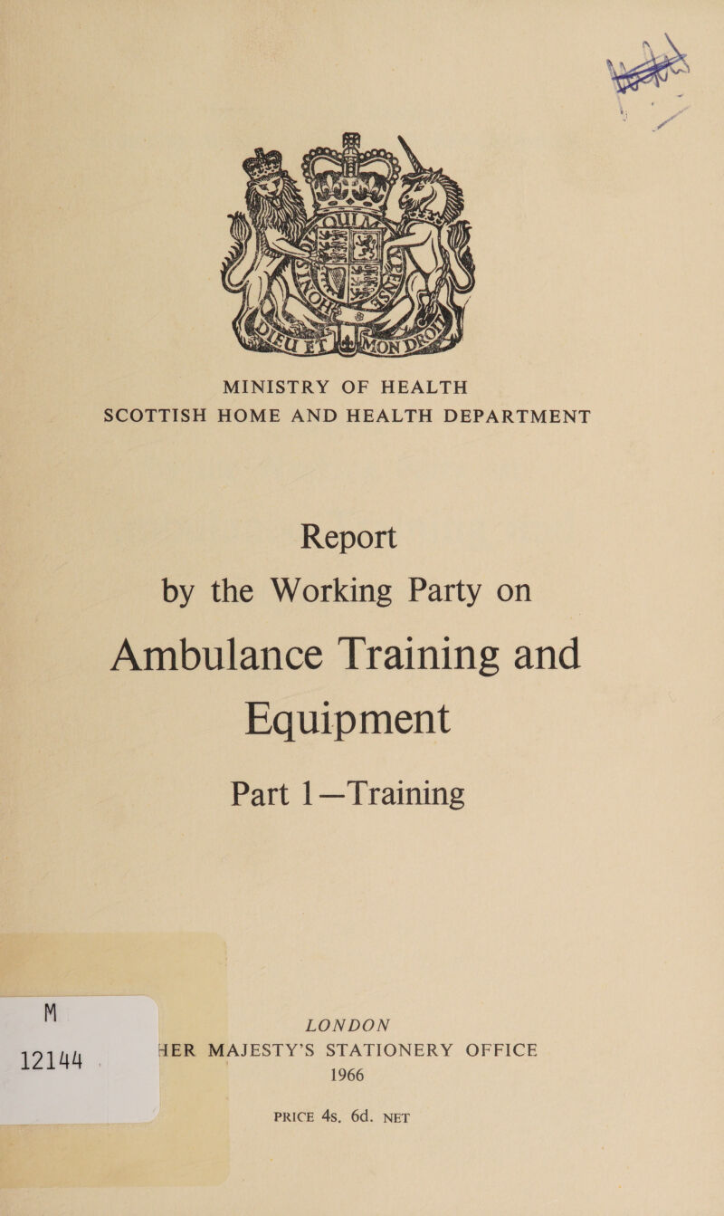  Report by the Working Party on Ambulance Training and Equipment Part |—Training LONDON HER MAJESTY’S STATIONERY OFFICE 12144 . | te PRICE 4s, 6d. NET 