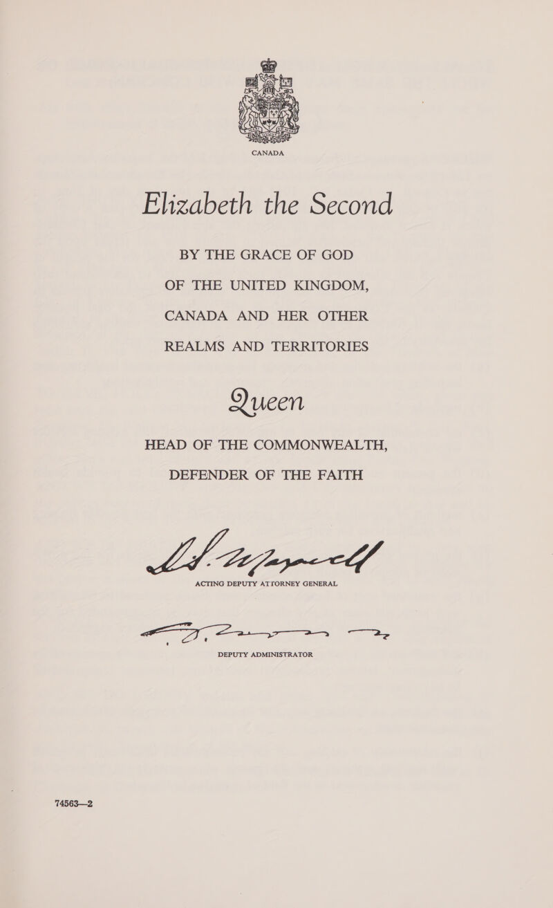  OF THE UNITED KINGDOM, CANADA AND HER OTHER REALMS AND TERRITORIES Queen HEAD OF THE COMMONWEALTH, DEFENDER OF THE FAITH ACTING DEPUTY ATTORNEY GENERAL ‘ DEPUTY ADMINISTRATOR 74563—2