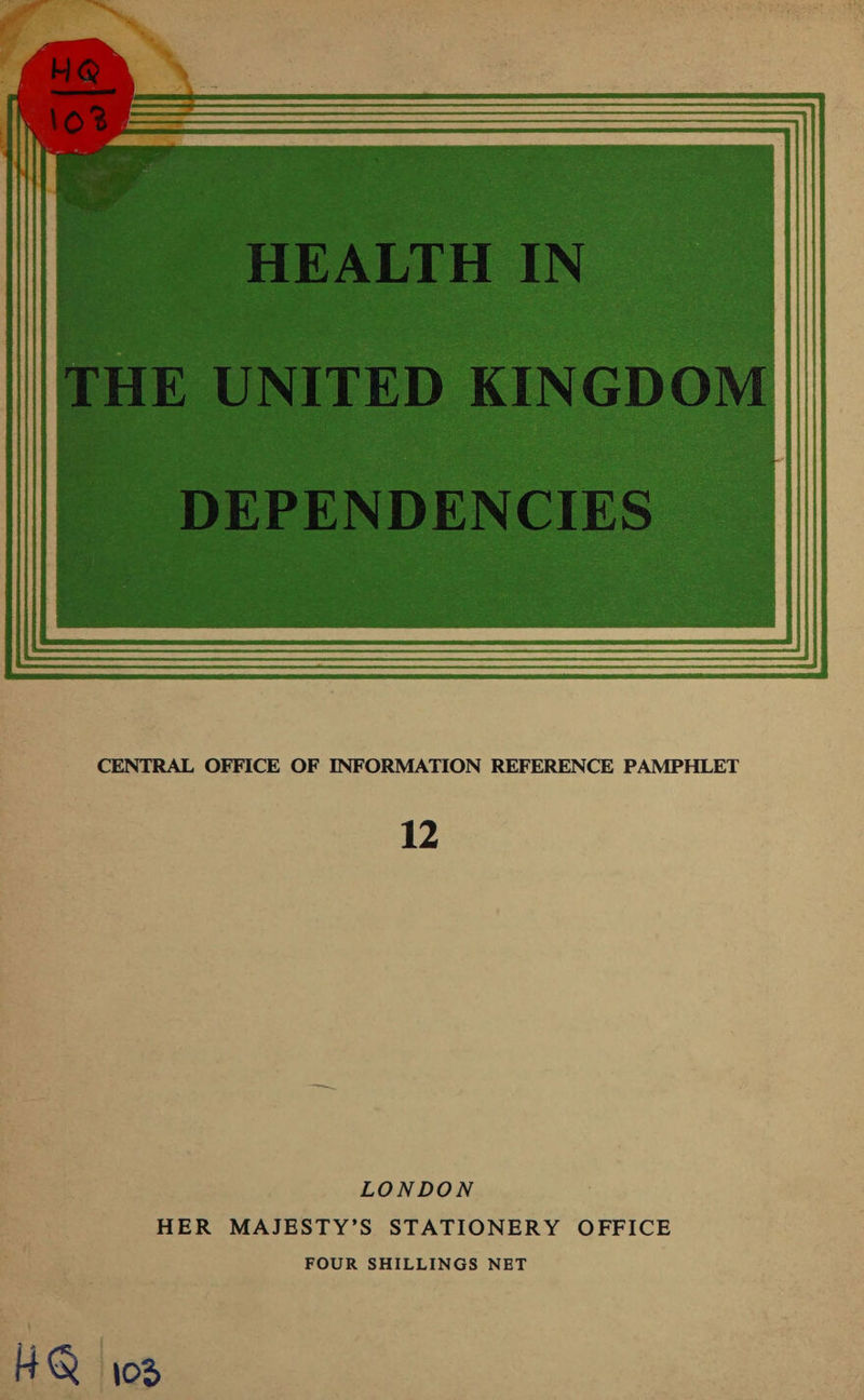  LONDON HER MAJESTY’S STATIONERY OFFICE FOUR SHILLINGS NET HQ 103