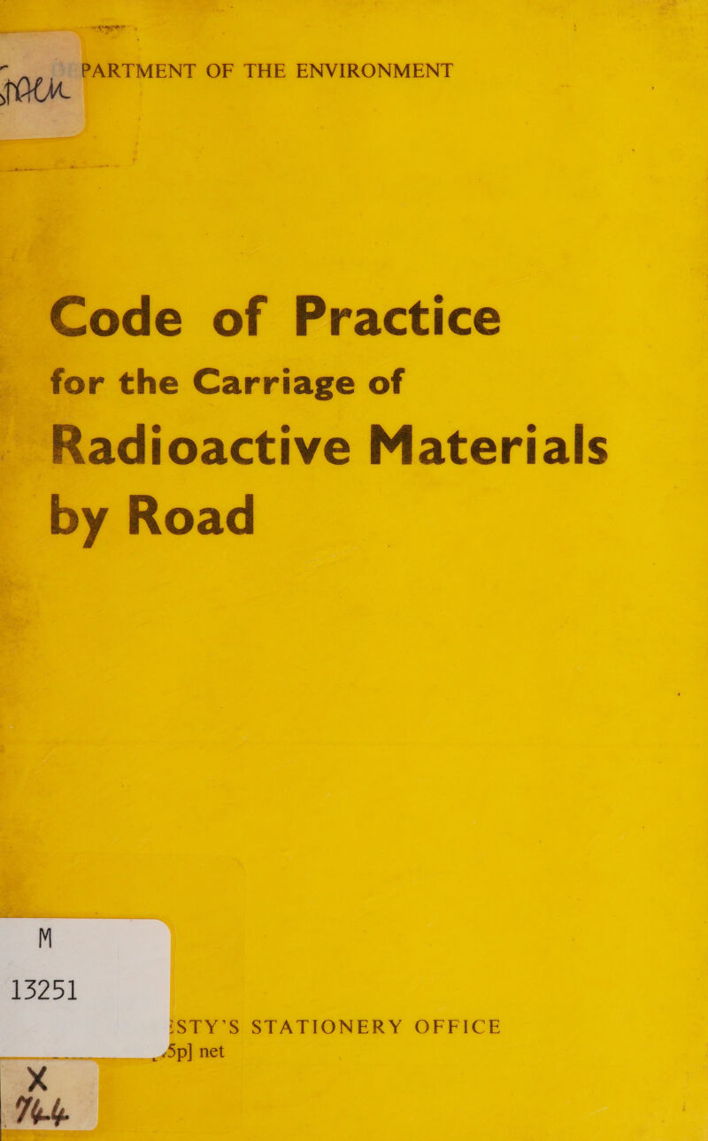 . »~ PARTMENT OF THE ENVIRONMENT  Code of Practice for the Carriage of Radioactive Materials by Road STY’S STATIONERY OFFICE 5p] net 