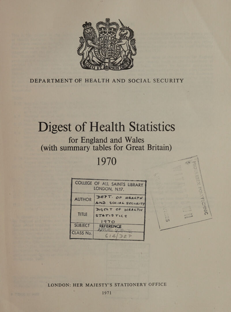  for England and Wales 1970   COLLEGE OF ALL SAINTS LIBRARY LONDON, N17. BUIDOR Po (OPA aAar ed AND SCCiAKA SECURIT     Dgest OF HWEAATI TITLE STATIS Tics LaTO     1971