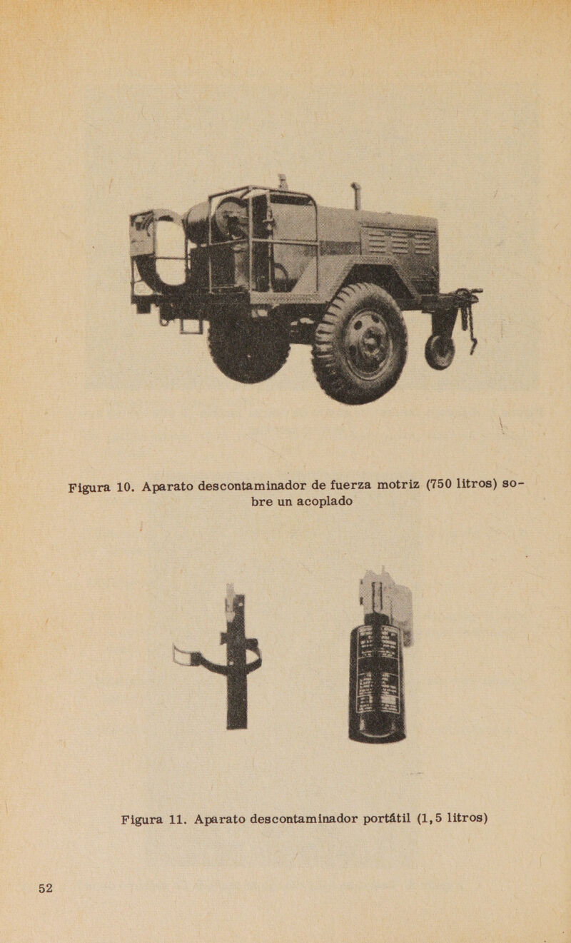 52 A Ed ld A nr Ue  Figura 10. Aparato descontaminador de fuerza motriz (750 litros) so- bre un acoplado  / 