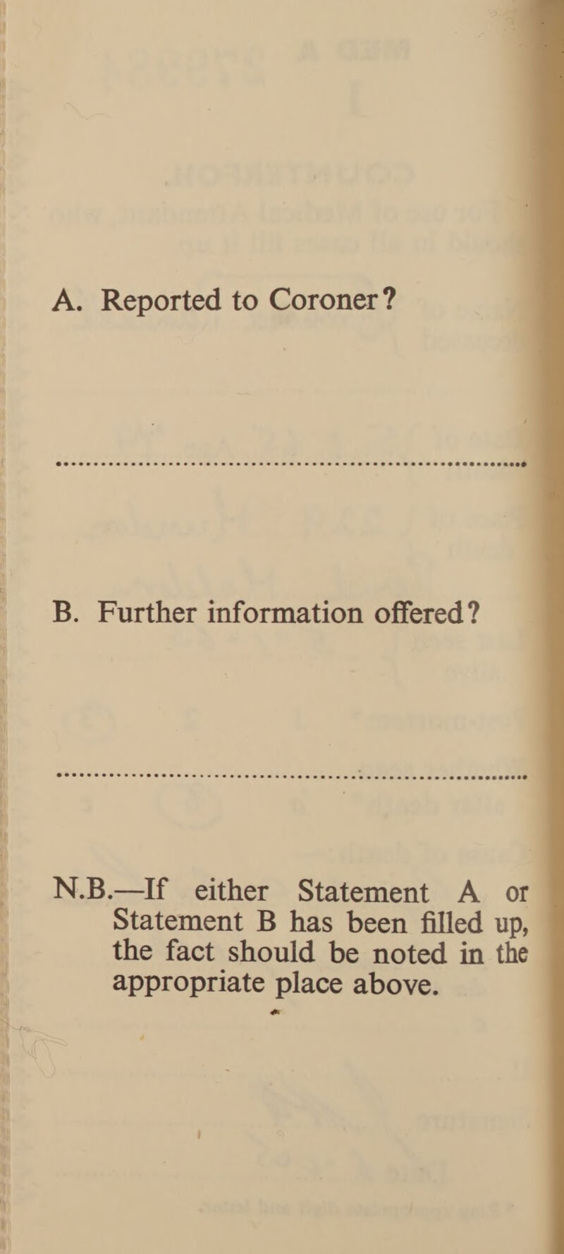 B. Further information offered? N.B.—If either Statement A or Statement B has been filled up, the fact should be noted in the appropriate place above.