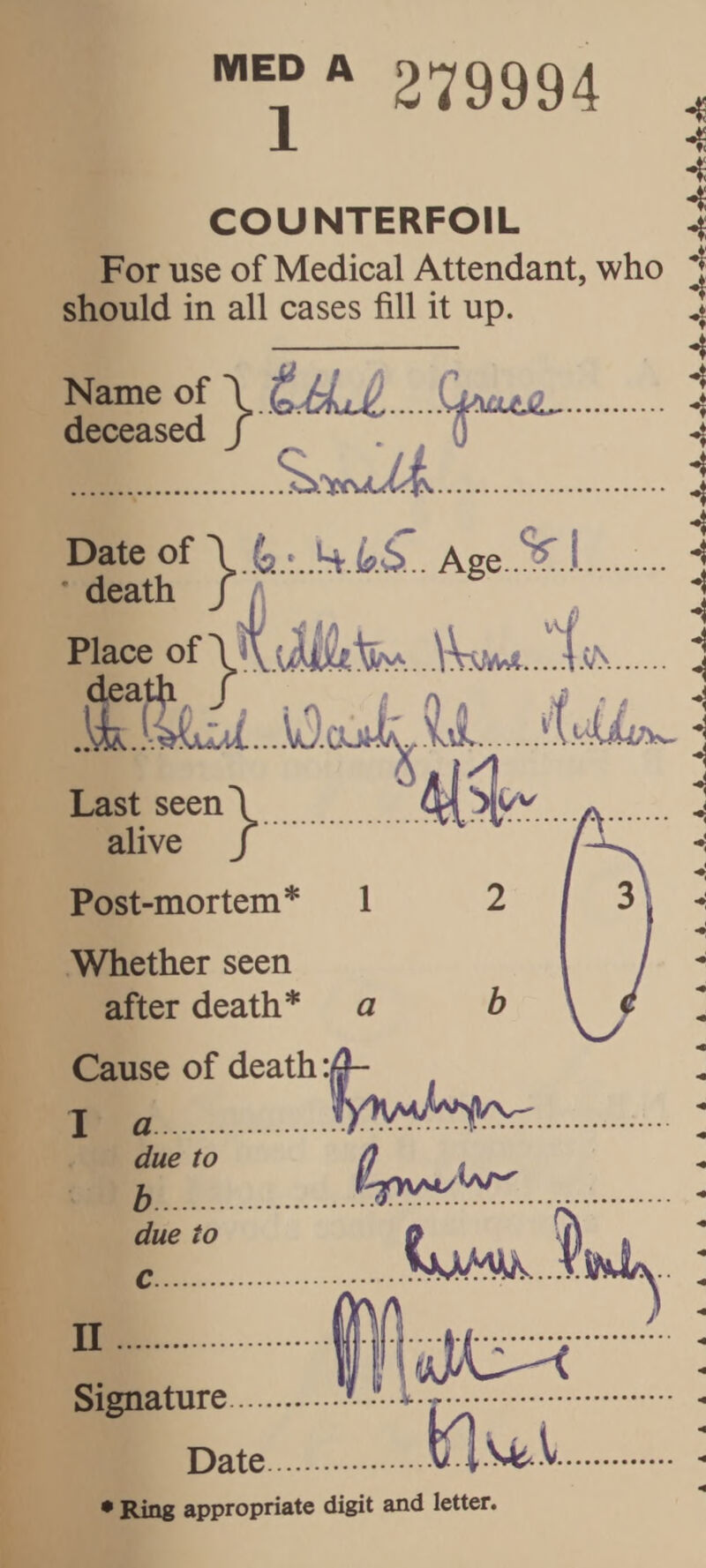 279994 4 4 COUNTERFOIL For use of Medical Attendant, who should in all cases fill it up. Name of . deceased j . 0 .. 4 4 4 4 4 4 4 4 4 4