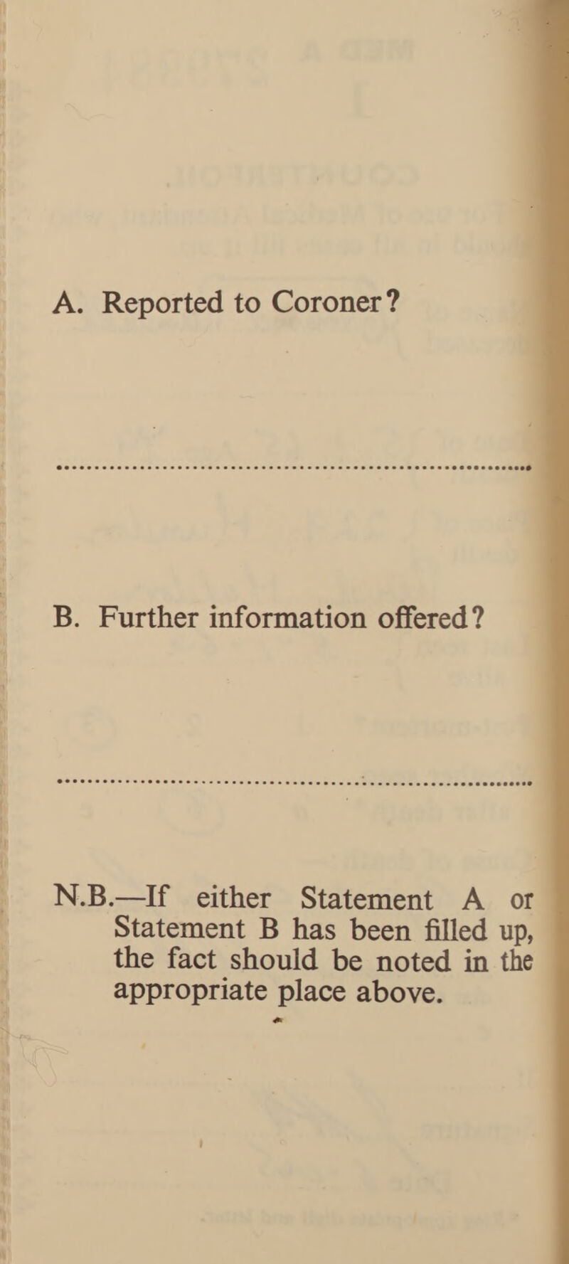 B. Further information offered? N.B.—If either Statement A or Statement B has been filled up, the fact should be noted in the appropriate place above.