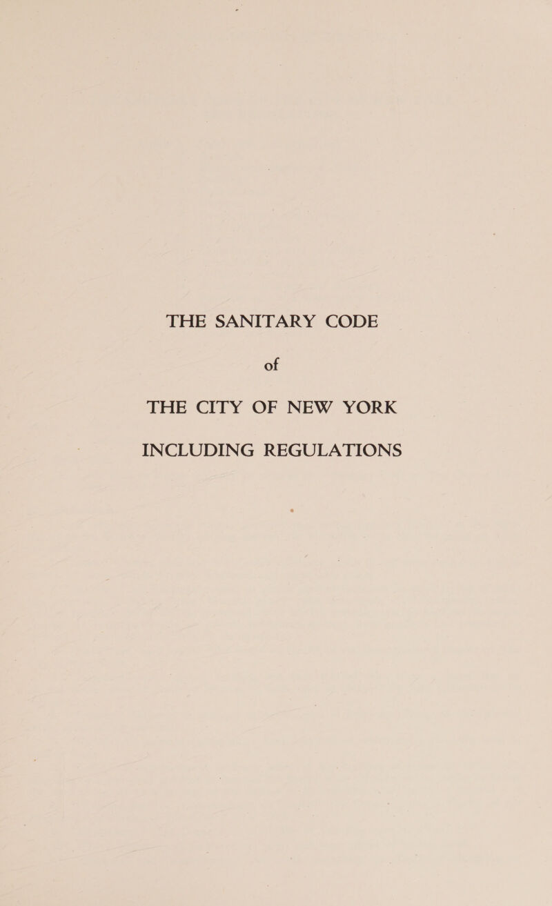 THE SANITARY CODE of THE CITY OF NEW YORK INCLUDING REGULATIONS