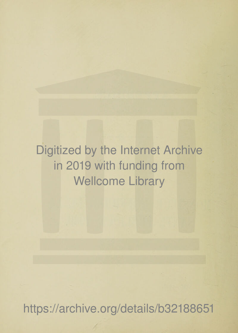 Digitized by the Internet Archive in 2019 with funding from Wellcome Library https://archive.org/details/b32188651