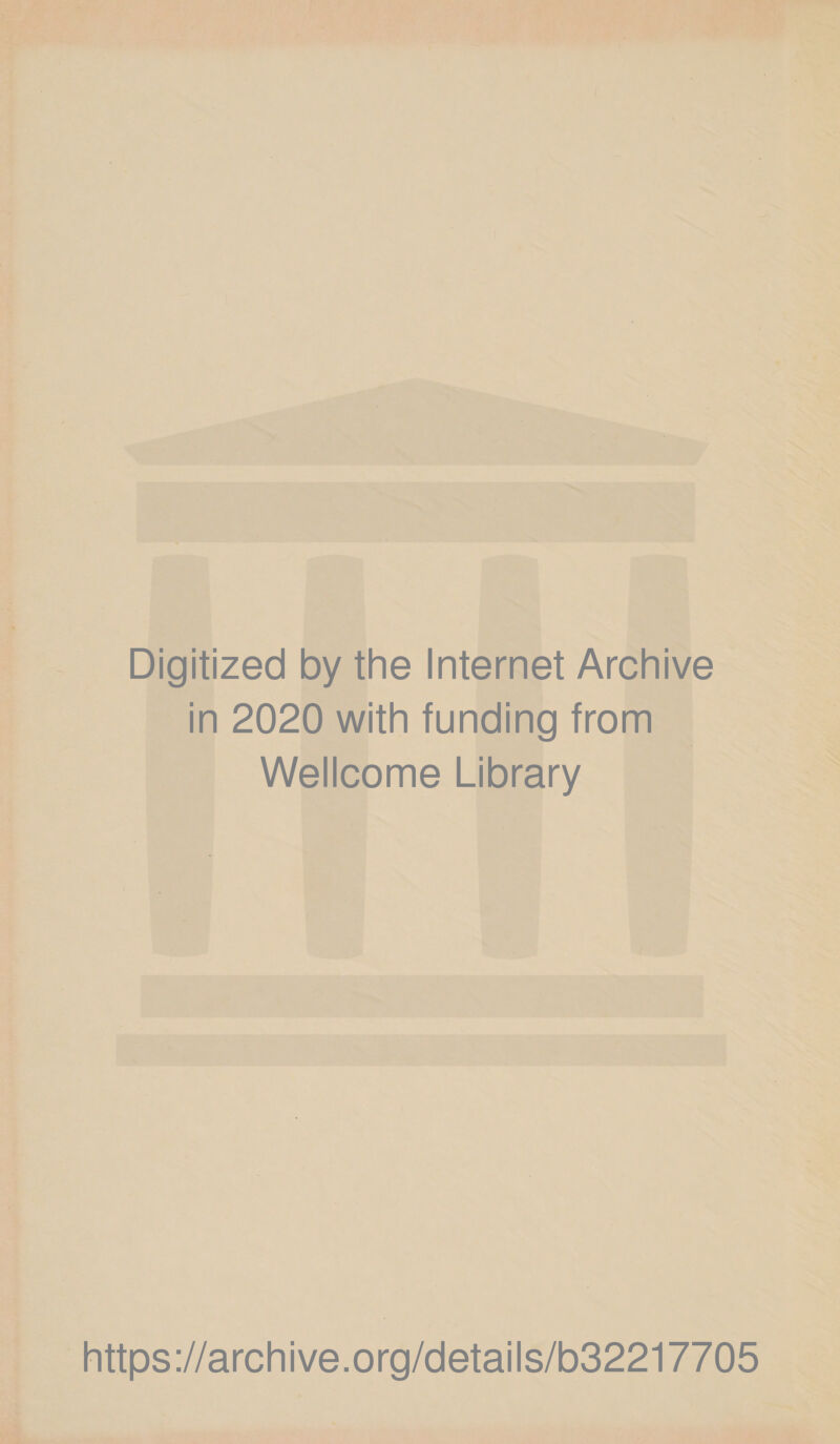 Digitized by the Internet Archive in 2020 with funding from Wellcome Library https://archive.org/details/b32217705