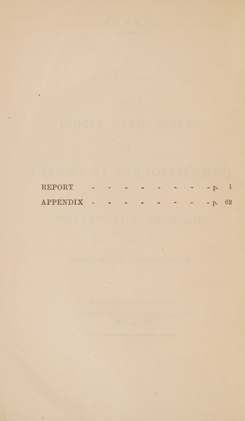 / REPORT - .p. 1 APPENDIX - - - - - ■ - - - p. 62