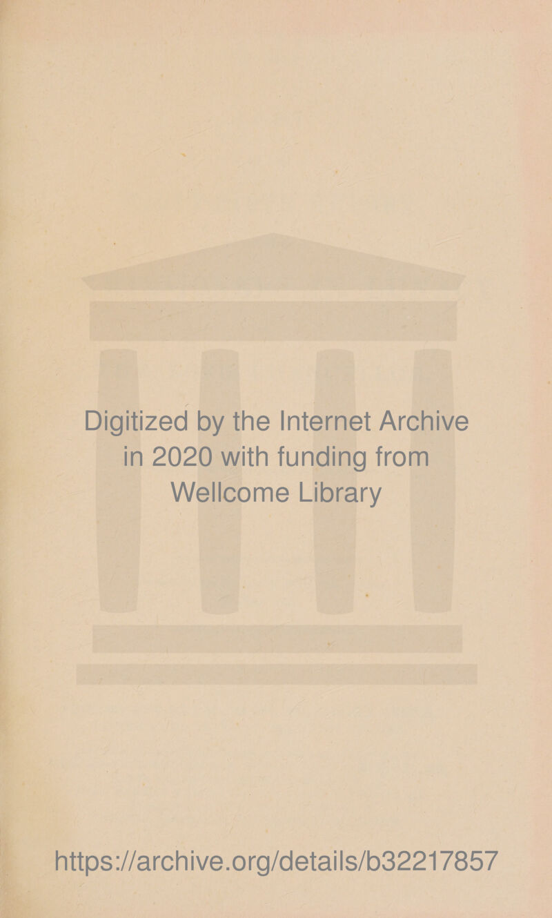 Digitized by the Internet Archive in 2020 with funding from Wellcome Library