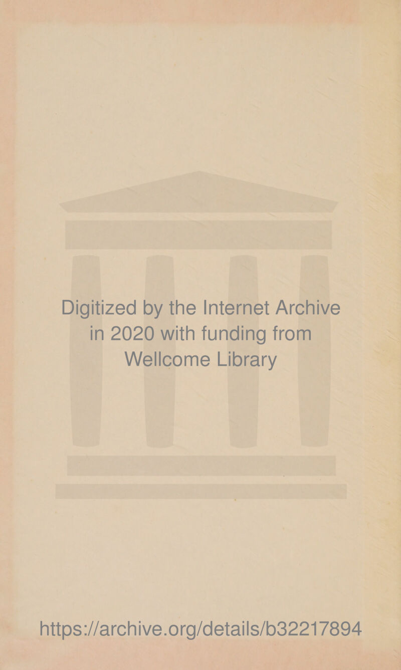 Digitized by the Internet Archive in 2020 with funding from Wellcome Library https://archive.org/details/b32217894