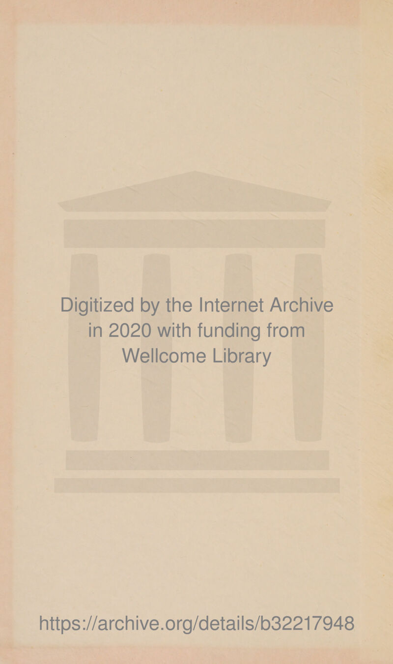 Digitized by the Internet Archive in 2020 with funding from Wellcome Library https://archive.org/details/b32217948