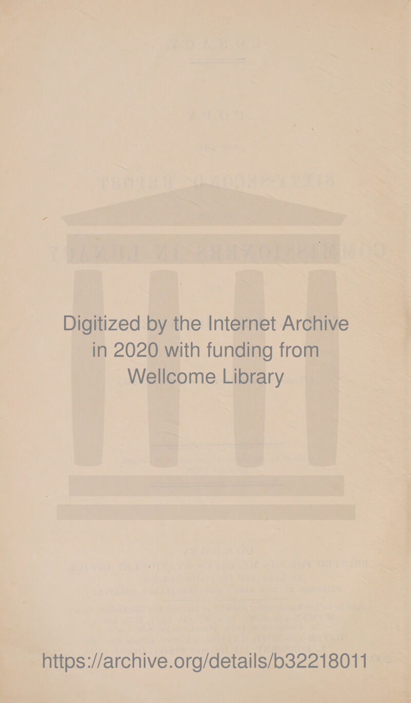 Digitized by the Internet Archive in 2020 with funding from Wellcome Library https://archive.org/details/b32218011