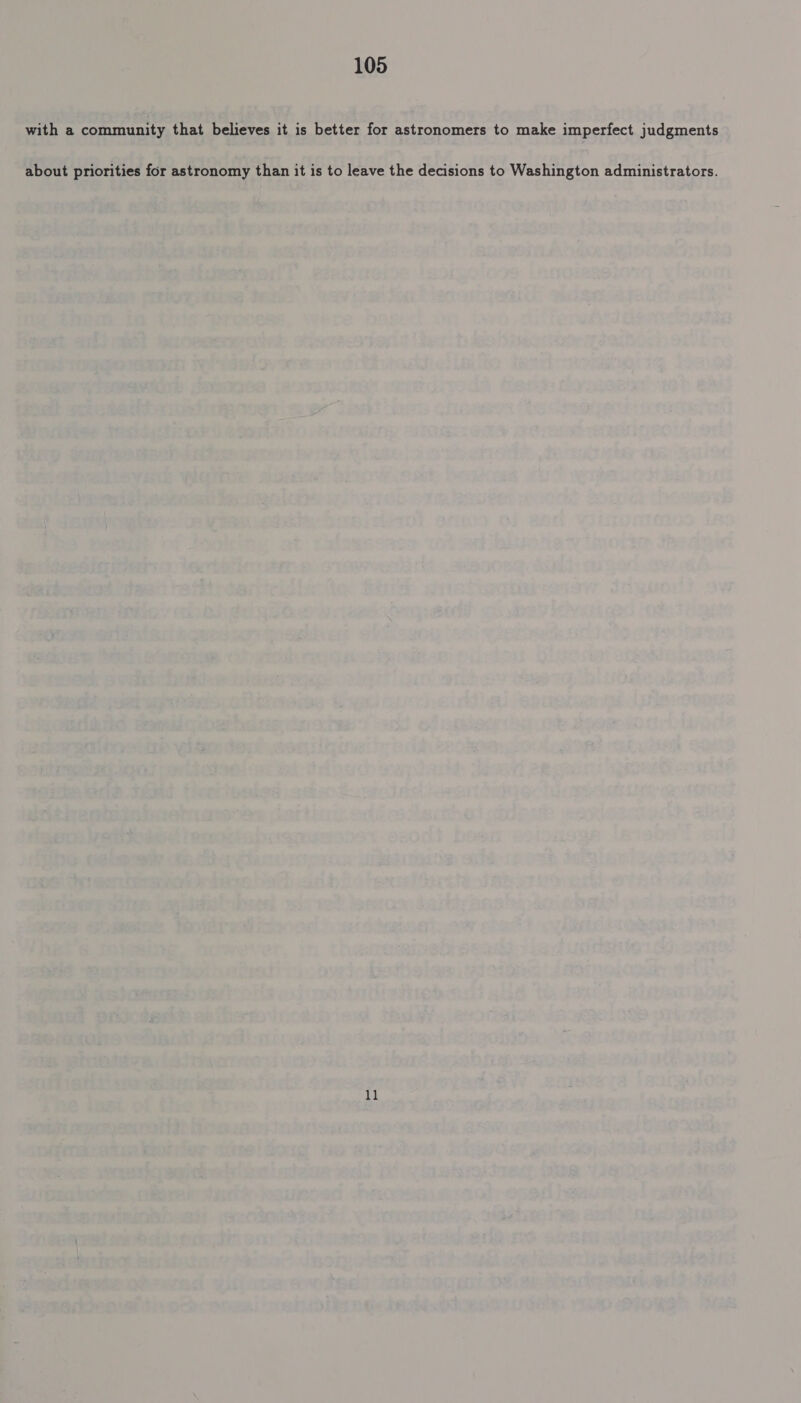 with a community that believes it is better for astronomers to make imperfect judgments about priorities for astronomy than it is to leave the decisions to Washington administrators. ll
