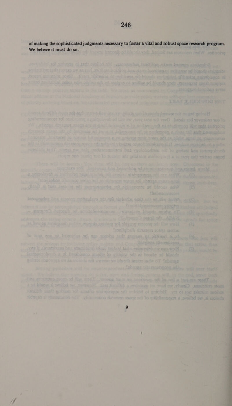 of making the sophisticated judgments necessary to foster a vital and robust space research program. We believe it must do so.