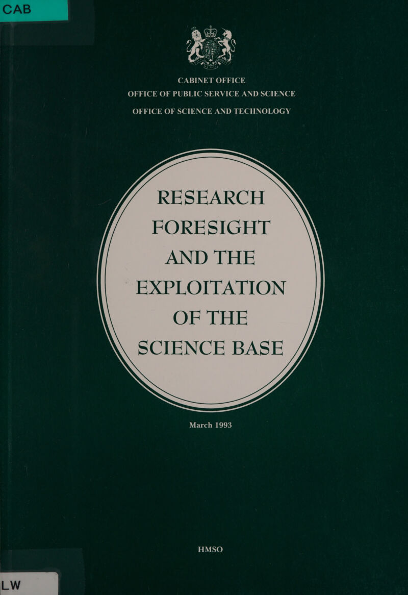   CABINET OFFICE OFFICE OF PUBLIC SERVICE AND SCIENCE OFFICE OF SCIENCE AND TECHNOLOGY RESEARCH FORESIGHT AND THE  March 1993 HMSO 