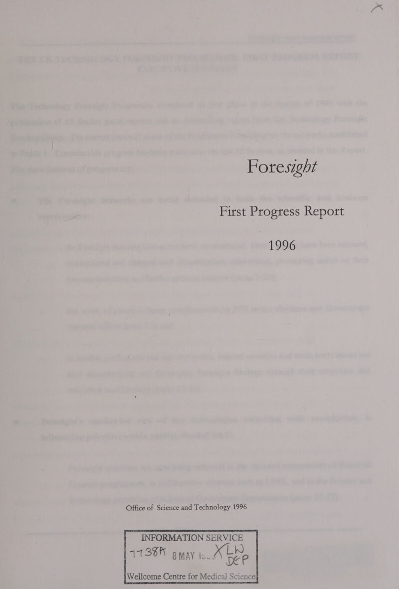 Foresight First Progress Report     ~ INFORMATION SERVICE [1733 g may ea OS | t Wellcome Centre for Medical Science   1996