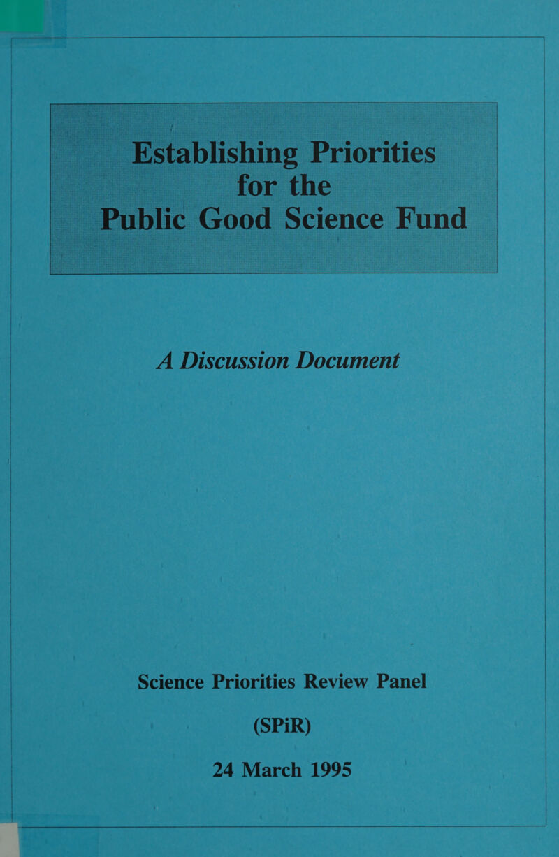     ‘Establishing Priorities Sp for the “ pd ublic Good Science Fund   Science Priorities Review Panel (SPiR) 24 March 1995    