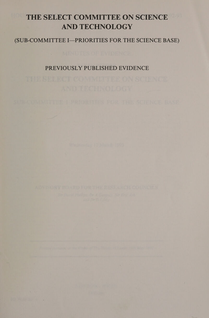 AND TECHNOLOGY (SUB-COMMITTEE I—PRIORITIES FOR THE SCIENCE BASE) PREVIOUSLY PUBLISHED EVIDENCE