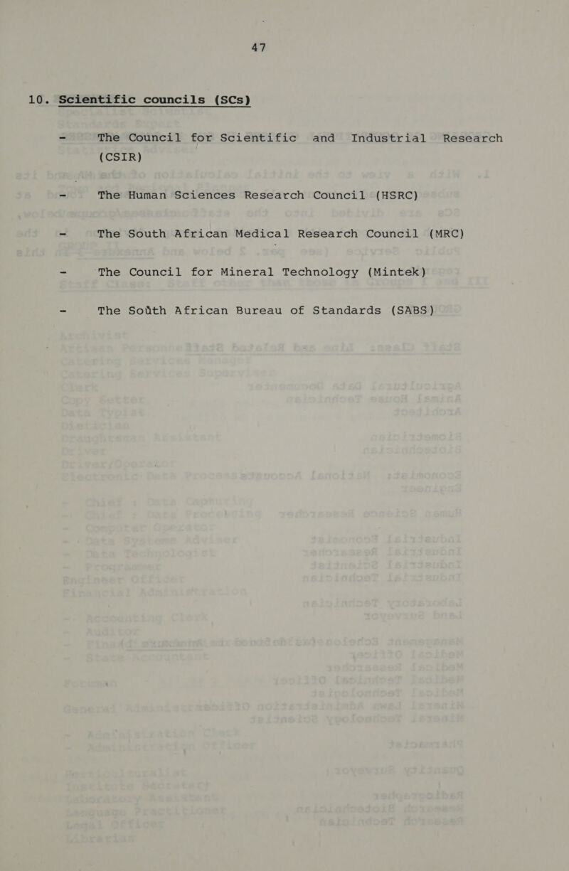 10. ~ The Council for Scientific and Industrial Research (CSIR) - The Human Sciences Research Council (HSRC) - The South African Medical Research Council (MRC) = The Council for Mineral Technology (Mintek) - The Sotth African Bureau of Standards (SABS)