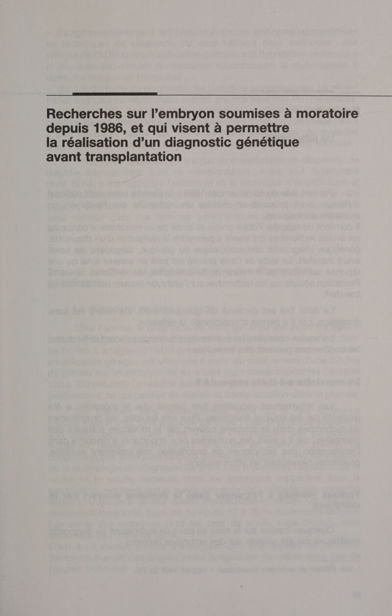  Recherches sur l'embryon soumises à moratoire depuis 1986, et qui visent à permettre la réalisation d’un diagnostic génétique avant transplantation