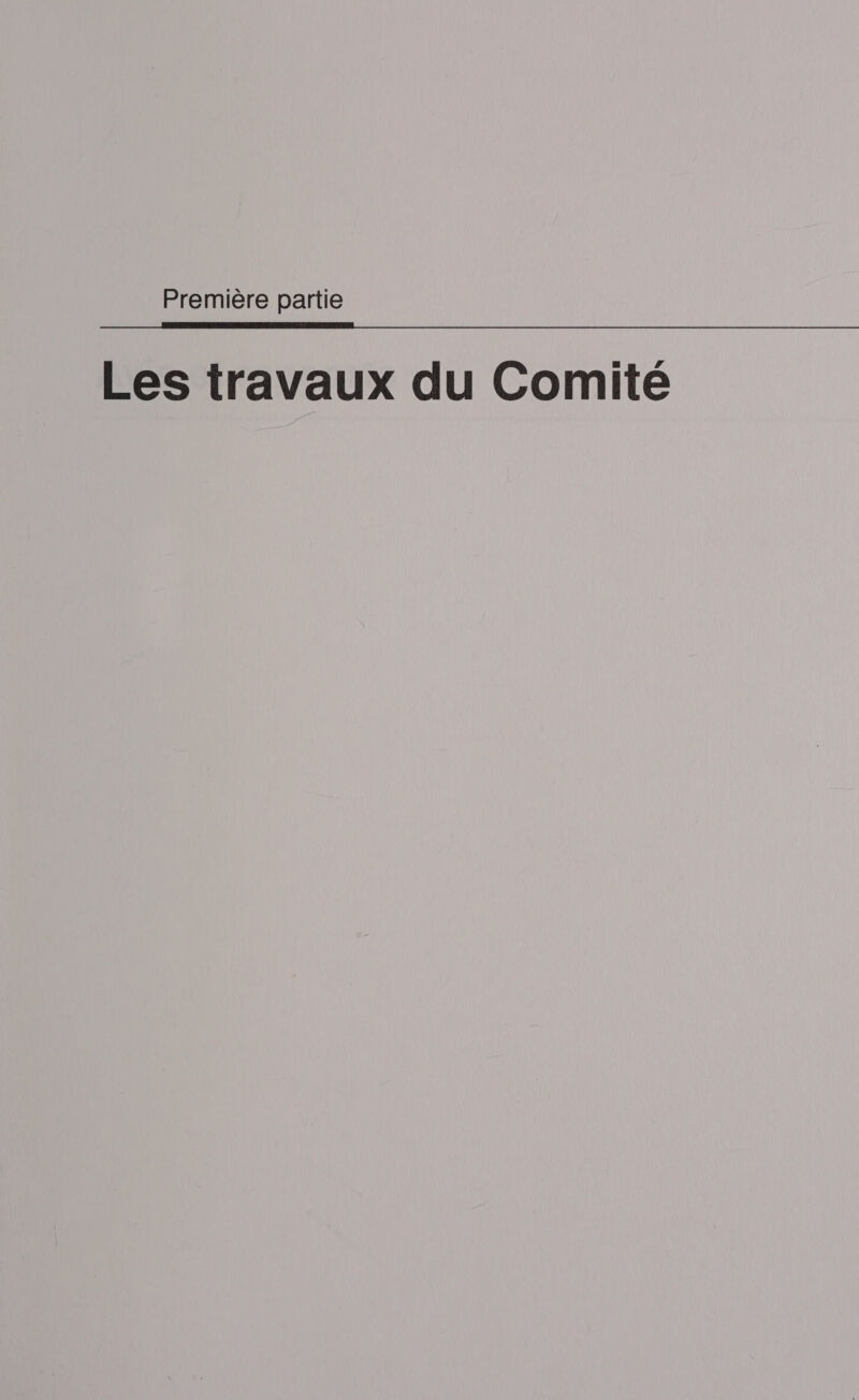 Première partie Les travaux du Comité