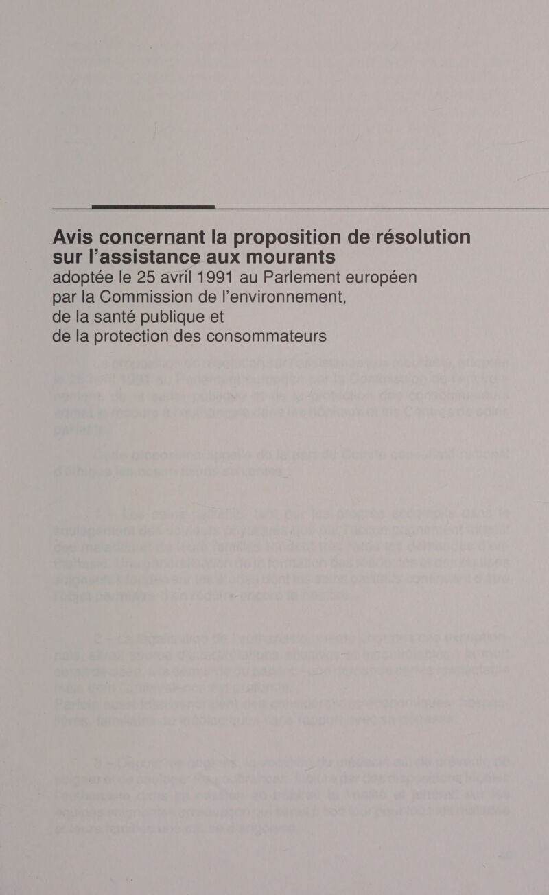  Avis concernant la proposition de résolution sur l'assistance aux mourants adoptée le 25 avril 1991 au Parlement européen par la Commission de l’environnement, de la santé publique et de la protection des consommateurs