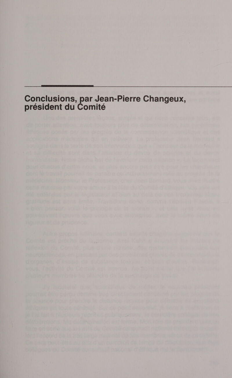  Conclusions, par Jean-Pierre Changeux, président du Comité