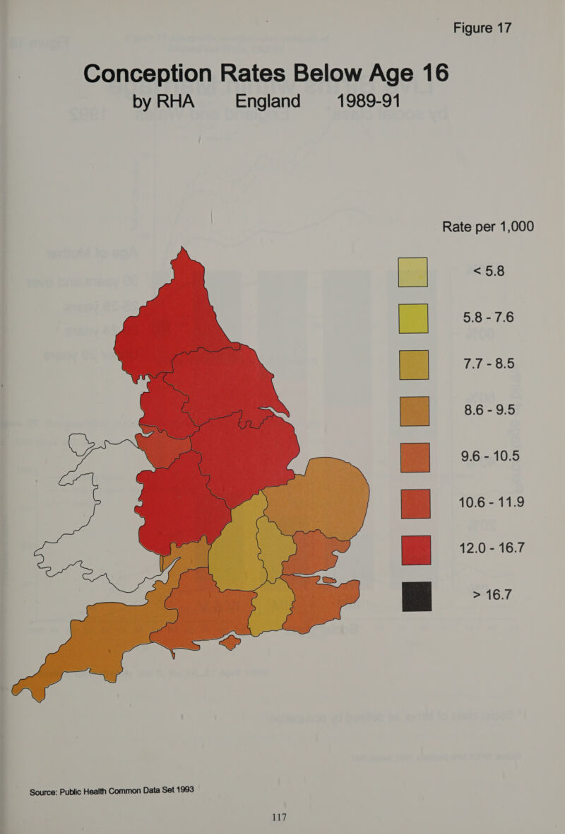 Conception Rates Below Age 16 byRHA England 1989-91 Rate per 1,000 &lt;5.8  5.8 - 7.6 7.7-8.5 8.6 -9.5 9.6 - 10.5 10.6 - 11.9 12.0 - 16.7 &gt; 16.7  117